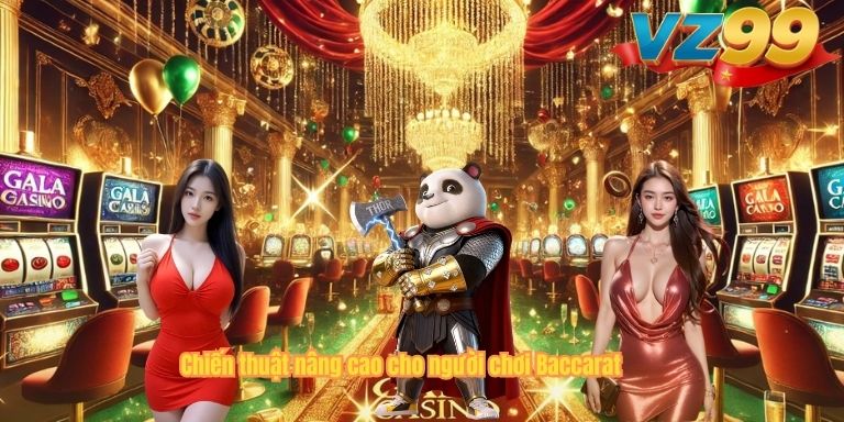 Chiến thuật nâng cao cho người chơi Baccarat
