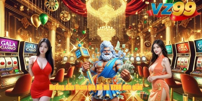 Hướng dẫn tham gia Nổ Hũ VZ88 đơn giản