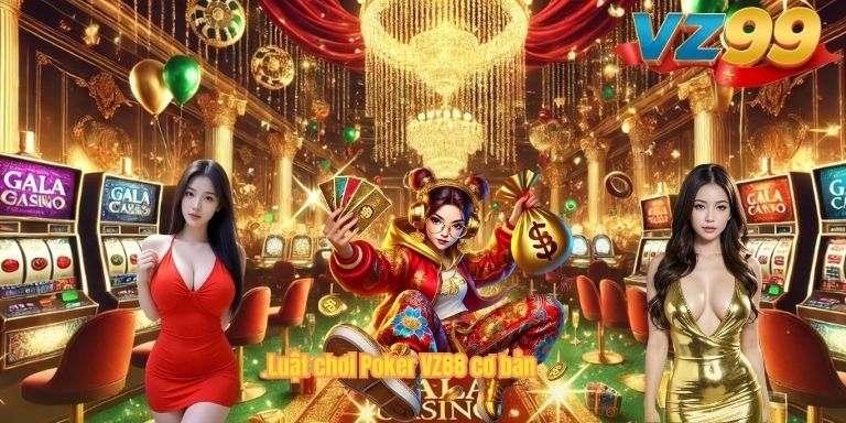 Luật chơi Poker VZ88 cơ bản