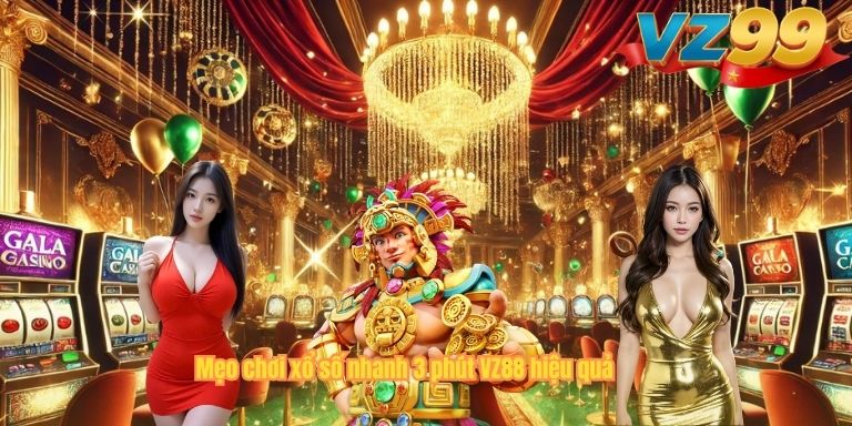 Mẹo chơi xổ số nhanh 3 phút VZ88 hiệu quả