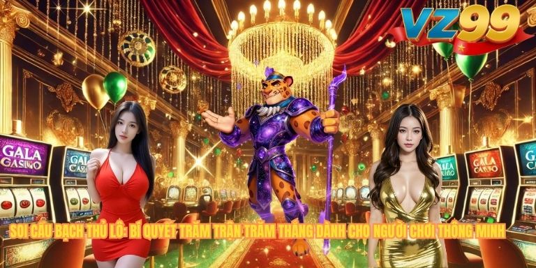 SOI CẦU BẠCH THỦ LÔ: BÍ QUYẾT TRĂM TRẬN TRĂM THẮNG DÀNH CHO NGƯỜI CHƠI THÔNG MINH